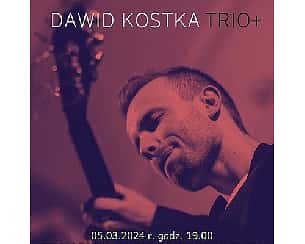 Bilety na koncert Dawid Kostka Trio+ | SZCZECIN - 05-03-2024