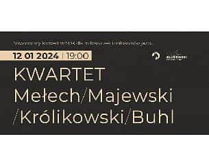 Bilety na koncert KWARTET Mełech/Majewski/Królikowski/Buhl w Warszawie - 12-01-2024
