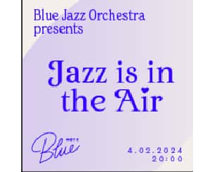 Bilety na koncert Blue Jazz Orchestra - Jazz is in the Air w Poznaniu - 04-02-2024