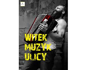Bilety na koncert Witek Muzyk Ulicy w Lublinie - 13-04-2024