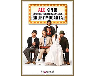 Bilety na kabaret Grupa MoCarta "ALE KINO! czyli muzyka filmowa wg Grupy MoCarta" w Poznaniu - 22-04-2024