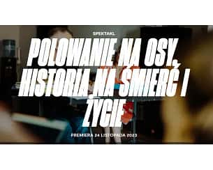 Bilety na spektakl Polowanie na osy. Historia na śmierć i życie - Warszawa - 05-05-2024