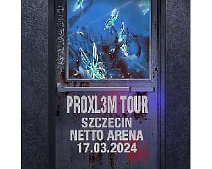 Bilety na koncert PROXL3M | SZCZECIN - 17-03-2024