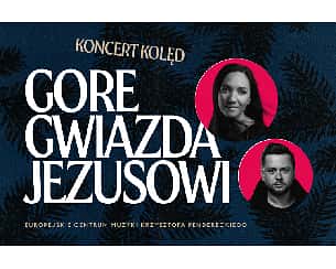 Bilety na koncert „GORE GWIAZDA JEZUSOWI” –  Koncert Kolęd w ICE Kraków - 19-01-2024