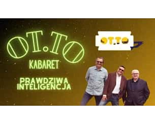 Bilety na koncert Kabaret OT.TO - „Prawdziwa inteligencja” w Augustowie - 22-02-2024