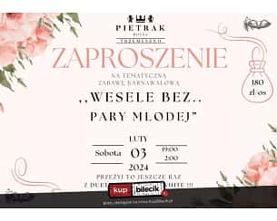 Bilety na koncert Wesele bez Pary Młodej - Zabawa karnawałowa "Wesele bez... Młodej Pary" w Trzemesznie - 03-02-2024