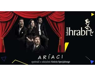 Bilety na koncert Kabaret Hrabi  "ARIACI" - Kabaret Hrabi - Ariaci w Suwałkach - 27-02-2024