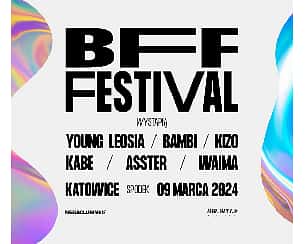 Bilety na BFF FESTIVAL 2024 YOUNG LEOSIA / BAMBI / KIZO / KABE / ASSTER / WAIMA