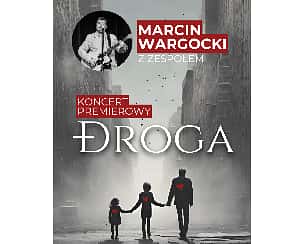 Bilety na koncert Marcin Wargocki - Droga - premierowy koncert 4. studyjnej płyty w Józefowie - 17-02-2024