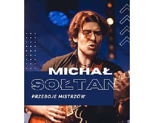 Bilety na koncert Michał Sołtan "Przeboje Mistrzów" w Łasku - 13-02-2024