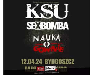 Bilety na koncert KSU - KSU, Nauka o Gównie i Sexbomba na żywo! w Bydgoszczy - 12-04-2024