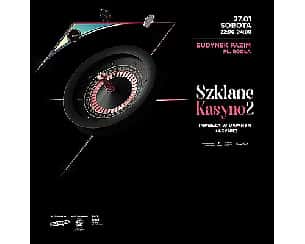 Bilety na koncert SZKLANE KASYNO 2 | SZCZECIN - 27-01-2024