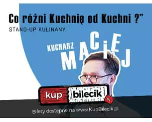 Bilety na koncert Kucharz Maciej - "Co różni Kuchnie od Kuchni?" - 14-03-2024