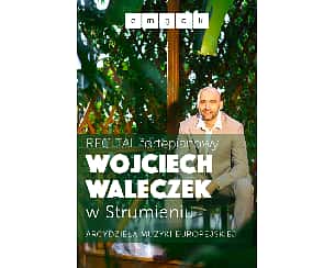 Bilety na koncert Wojciech Waleczek recital fortepianowy Strumień - 24-02-2024