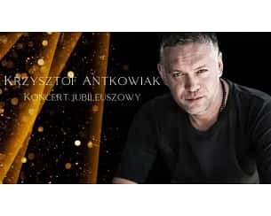 Bilety na koncert Krzysztof Antkowiak - Koncert Jubileuszowy w Nowym Tomyślu - 26-04-2024