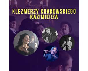 Bilety na spektakl KLEZMERZY KRAKOWSKIEGO KAZIMIERZA - Kraków - 17-03-2024