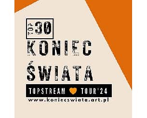 Bilety na koncert KONIEC ŚWIATA | TOP STREAM TOUR’24 | DUKLA - 26-04-2024