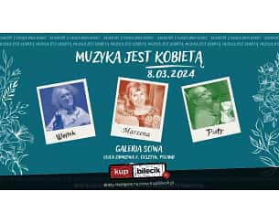 Bilety na koncert Muzyka jest kobietą - "Muzyka jest Kobietą" Marzena Nowakowska, Piotr Pieńkowski, Wojciech Lachowski w Olsztynie - 08-03-2024