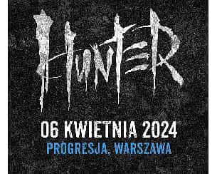 Bilety na koncert Hunter | Warszawa - 06-04-2024