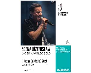 Bilety na koncert SCENA JÓZEFOSŁAW. JACEK KAWALEC SOLO. - 11-02-2024
