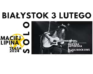 Bilety na koncert Maciej Lipina - Solo 2024 Tour w Białymstoku - 03-02-2024