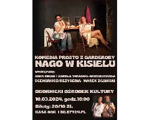 Bilety na spektakl KOMEDIA PROSTO Z GARDEROBY ,,NAGO W KISIELU" - Oborniki - 10-03-2024