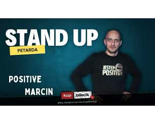 Bilety na koncert Positive Marcin - Program pt. " Petarda" - 01-03-2024