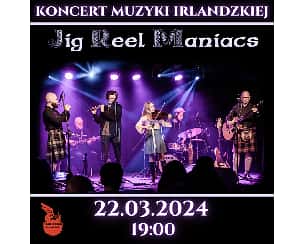 Bilety na koncert Jig Reel Maniacs - koncert muzyki irlandzkiej w Warszawie - 22-03-2024