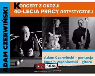 Bilety na koncert Adam Czerwiński Trio - Koncert z okazji 40-lecia pracy artystycznej Adama Czerwińskiego w Gdańsku - 18-02-2024