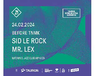 Bilety na koncert Before TAURON NOWA MUZYKA: Sid Le Rock & Mr. Lex w Katowicach - 24-02-2024