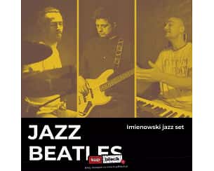 Bilety na koncert JAZZ Beatles / Imienowski Jazz Set w Łodzi - 22-02-2024
