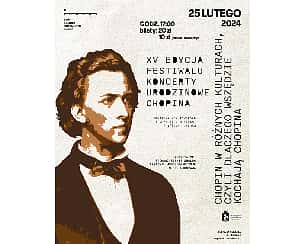 Bilety na "Chopin w różnych kulturach czyli dlaczego wszędzie kochają Chopina" XV EDYCJA FESTIWALU KONCERTY URODZINOWE CHOPINA