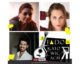 Bilety na koncert Fado - Sofia Ramos, Célia Leiria & Tiago Correia - 5. edycja Fado w Katowicach - 18-05-2024