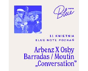 Bilety na koncert Arbenz X Osby / Barradas / Moutin „Conversation” w Poznaniu - 11-04-2024