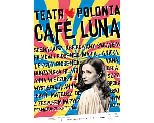 Bilety na spektakl CAFÉ LUNA - Warszawa - 03-06-2022