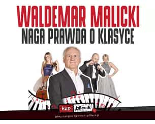 Bilety na kabaret Waldemar Malicki - Naga Prawda o Klasyce w Toruniu - 22-03-2024