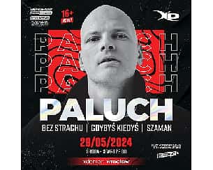 Bilety na koncert PALUCH / "SZAMAN" , "GDYBYŚ KIEDYŚ" // X-Demon Wrocław - 29-05-2024