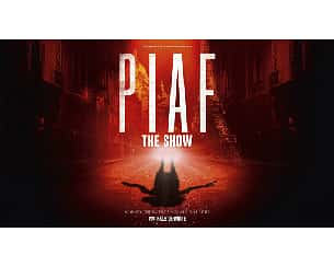 Bilety na spektakl Piaf! The Show - Koszalin - 22-04-2024