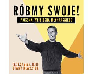 Bilety na koncert Róbmy swoje!  - piosenki Wojciecha Młynarskiego we Wrocławiu - 13-03-2024