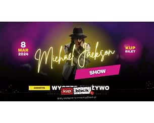 Bilety na koncert Michael Jackson Show ☆ Dzień Kobiet ☆ Występ Na Żywo ☆ w Warszawie - 08-03-2024