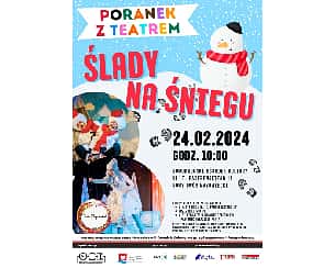 Bilety na koncert Poranek z Teatrem - Ślady na śniegu w Nowym Dworze Mazowieckim - 24-02-2024