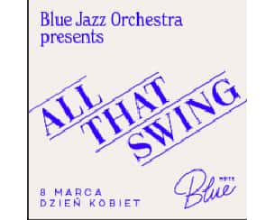 Bilety na koncert Blue Jazz Orchestra & Wojciech Myrczek – All That Swing w Poznaniu - 08-03-2024