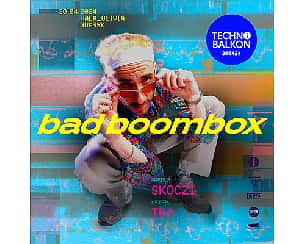 Bilety na koncert Bad Boombox | Techno Balkon 300424 w Gdańsku - 30-04-2024