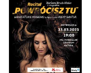 Bilety na koncert Recital "POWRÓCISZ TU" - Piosenki z repertuaru IRENY SANTOR w Ostrołęce - 23-03-2024