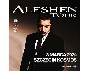 Bilety na koncert ALESHEN | SZCZECIN - 03-03-2024