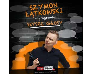Bilety na kabaret Szymon Łątkowski w nowym programie "Słyszę głosy" w Krakowie - 24-03-2024