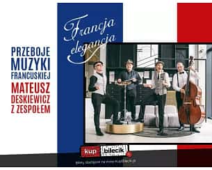 Bilety na koncert Francja Elegancja - przeboje muzyki francuskiej - Mateusz Deskiewicz z zespołem w Gdańsku - 20-04-2023