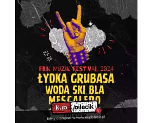 Bilety na Frik Muzik Festival - Łydka Grubasa, Mescalero, Woda Ski Bla
