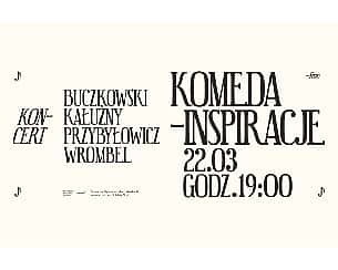 Bilety na koncert Buczkowski/Kałużny/Przybyłowicz/Wrombel „Komeda-Inspiracje” | 22.03.2024 | POZNAŃ | Scena na Piętrze - 22-03-2024