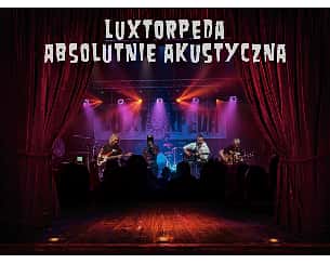 Bilety na koncert AKUSTYCZNY LUXTORPEDA w Olsztynie - 24-04-2024